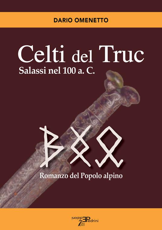 Celti del Truc. Salassi nel 100 a.C. Romanzo del popolo alpino - Dario Omenetto - copertina