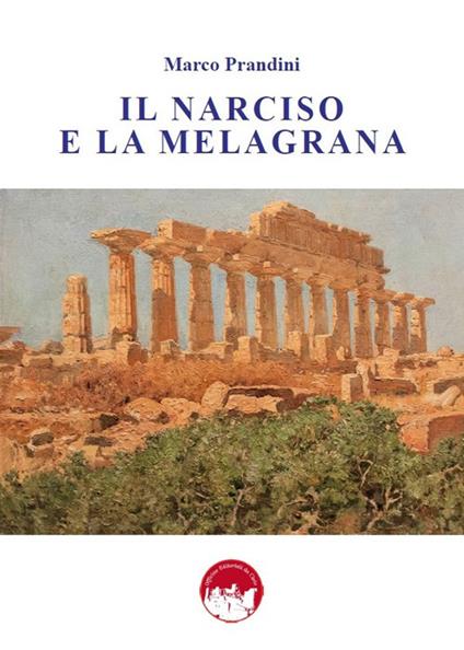 Il narciso e la melagrana - Marco Prandini - copertina