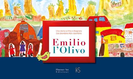 Emilio l'Olivo. Una storia scritta e disegnata dai bambini per i bambini. Ediz. a spirale - copertina