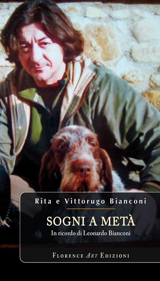 Sogni a metà. In ricordo di Leonardo Bianconi - Rita Bianconi,Vittorugo Bianconi - copertina