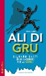 Ali di Gru. Silvano Sarti in un racconto per le scuole