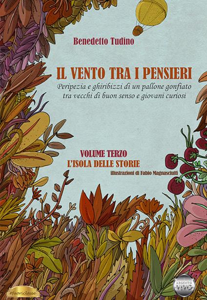 Il vento tra i pensieri. Peripezia e ghiribizzi di un pallone gonfiato tra vecchi di buon senso e giovani curiosi. Vol. 3: L' isola delle storie - Benedetto Tudino - copertina