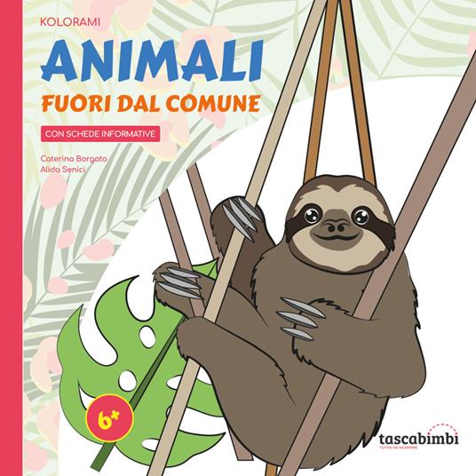 Animali fuori dal comune. Tutto da imparare colorando - Caterina Borgato -  Libro - Tascabimbi - Kolorami