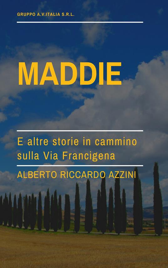 Maddie. E altre storie in cammino sulla Via Francigena - Alberto Riccardo Azzini - copertina