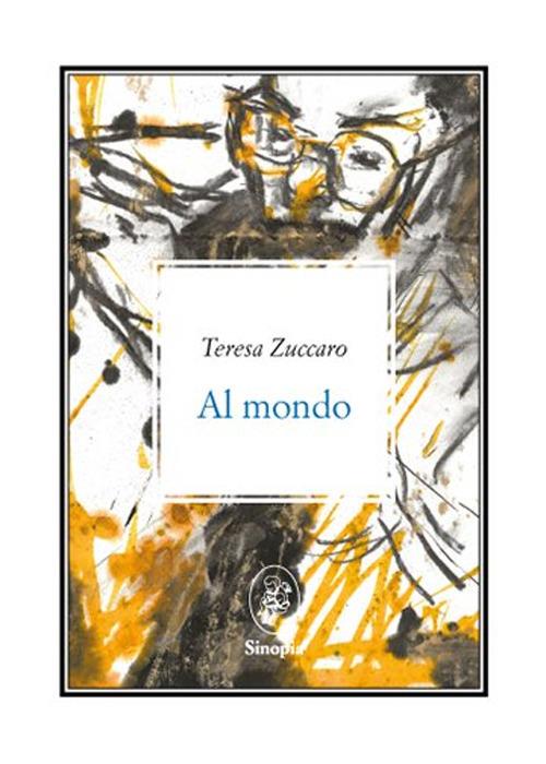 Al mondo - Teresa Zuccaro - copertina