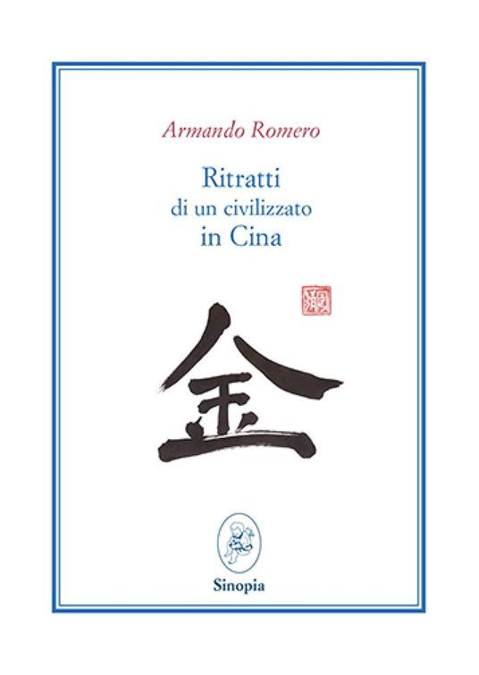 Ritratti di un civilizzato in Cina. Ediz. italiana e spagnola - Armando Romero - copertina