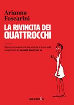 La rivincita dei quattrocchi. Come comunicare la tua unicità e il tuo stile scegliendo gli occhiali giusti per te