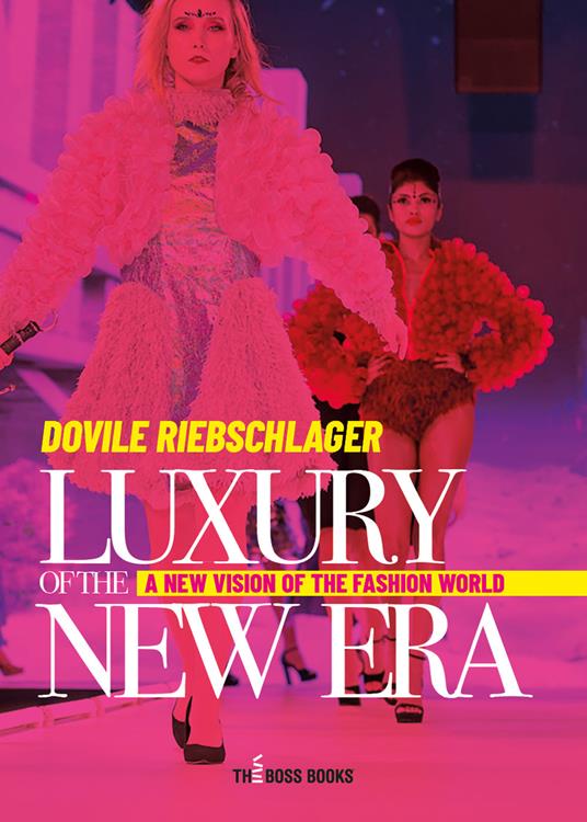 Luxury of the new era. A new vision of the fashion world - Dovile Riebschlager - copertina