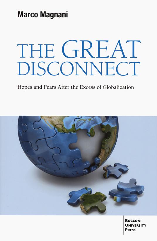 The great disconnect. Hopes and fears after the excess of globalization - Marco Magnani - copertina