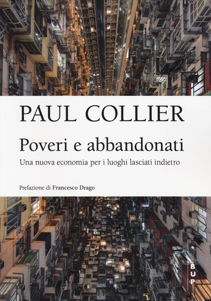 Poveri e abbandonati. Una nuova economia per i luoghi lasciati indietro - Paul Collier - copertina