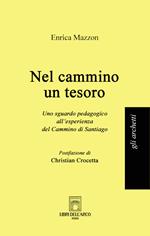 Nel cammino un tesoro. Uno sguardo pedagogico all'esperienza del Cammino di Santiago