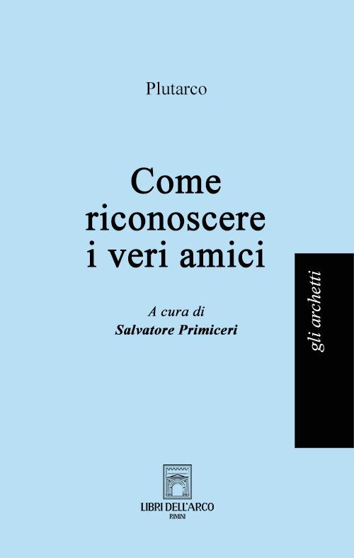 Come riconoscere i veri amici - Plutarco - copertina