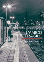 L'amico fragile