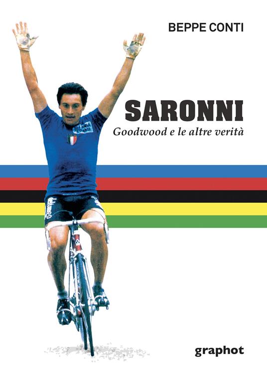 Saronni. Goodwood e le altre verità - Beppe Conti - copertina