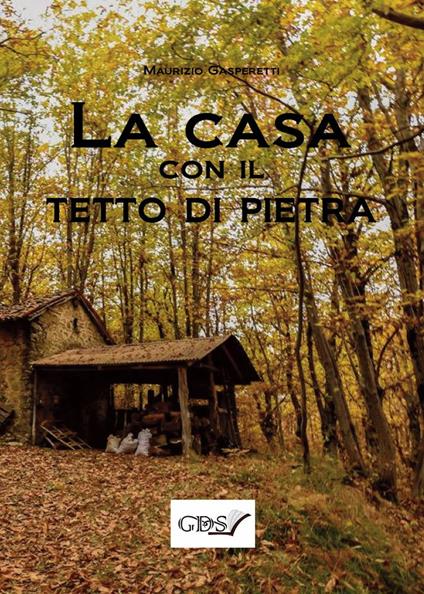 La casa con il tetto di pietra - Maurizio Gasperetti - copertina