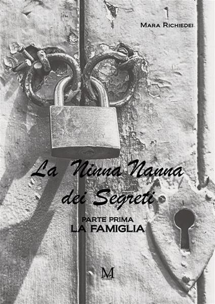 La ninna nanna dei segreti. Parte prima. La famiglia - Mara Richiedei - copertina