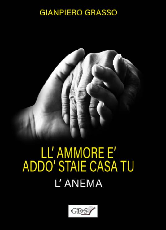 L'ammore è addò staie casa tu (l'anema). L'amore è dove dimori tu (l'anima) - Gianpiero Grasso - copertina