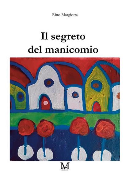 Il segreto del manicomio - Rino Margiotta - copertina