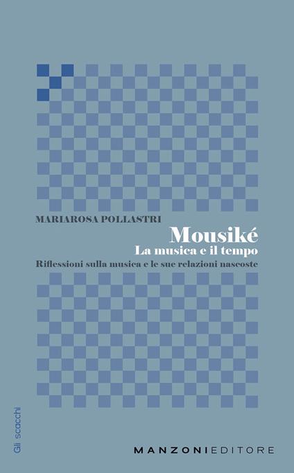 Mousiké. La musica e il tempo - Mariarosa Pollastri - copertina