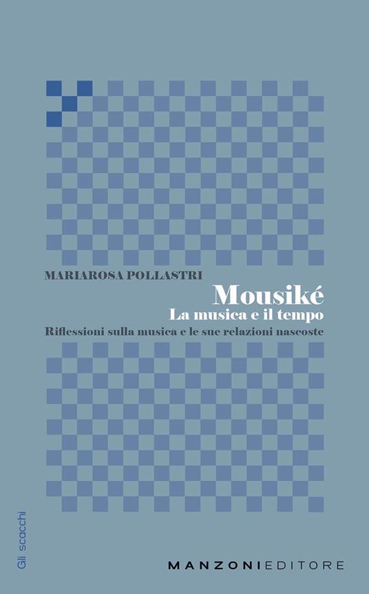 Mousiké. La musica e il tempo - Mariarosa Pollastri - copertina