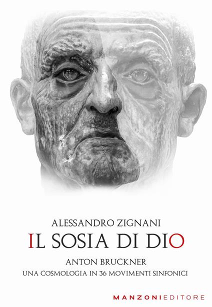 Il sosia di Dio. Anton Bruckner. Una cosmologia in 36 movimenti sinfonici - Alessandro Zignani - copertina