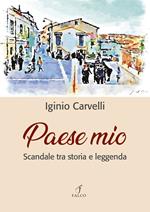 Paese mio. Scandale tra storia e leggenda