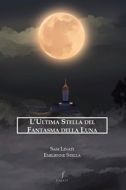 L'ultima stella del fantasma della luna - Sam Linati,Emilienne Stella - copertina