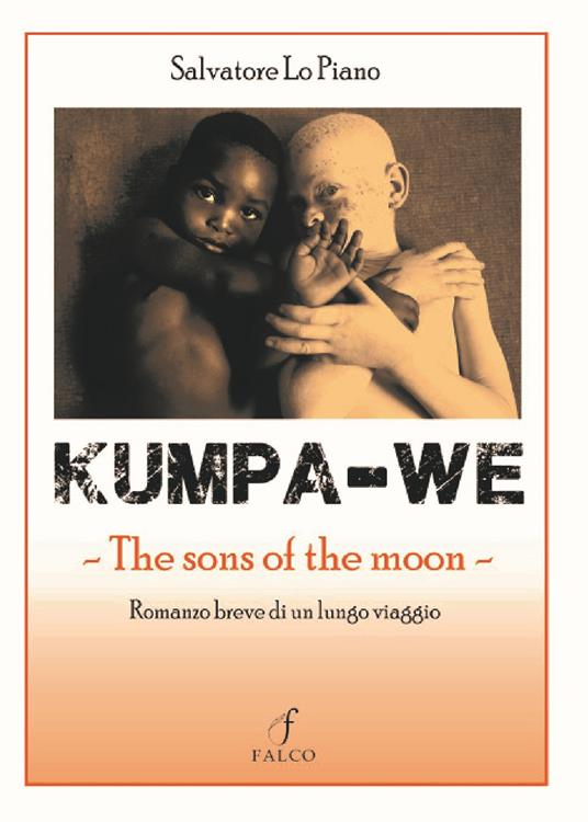 Kumpa-we. The sons of the moon. Romanzo breve di un lungo viaggio - Salvatore Lo Piano - copertina