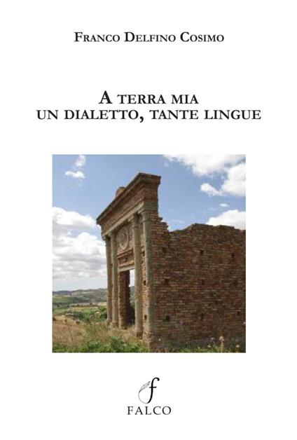 A terra mia. Un dialetto, tante lingue - Franco Cosimo Delfino - copertina