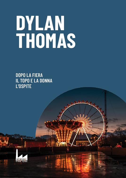 Dopo la fiera-Il topo e la donna-L'ospite - Dylan Thomas - copertina