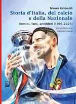 Storia d'Italia, del calcio e della Nazionale. Uomini, fatti, aneddoti (1995-2021)