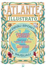 Atlante illustrato degli sport inusuali. Ediz. a colori