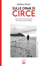 Sulle orme di Circe. Storia di vite e di sport all'ombra della maga