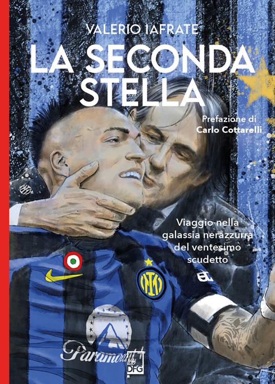 La seconda stella. Viaggio nella galassia nerazzurra del ventesimo scudetto - Valerio Iafrate - copertina