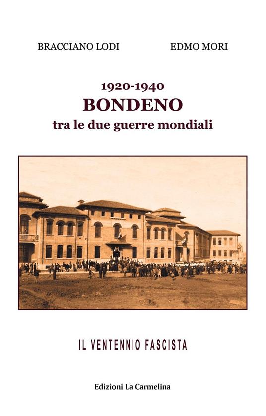 1920-1940. Bondeno tra le due guerre mondiali. Il ventennio fascista - Edmo Mori,Bracciano Lodi - copertina