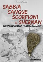 Sabbia sangue scorpioni e Sherman. Quei ragazzacci della folgore a El Alamein