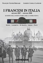 I francesi in Italia. Giugno 1917-giugno 1918. Quaderno della società storica per la guerra bianca. Isonzo-Caporetto-M.Grappa-Asiago-Piave