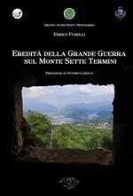 Eredità della Grande Guerra sul Monte Sette Termini