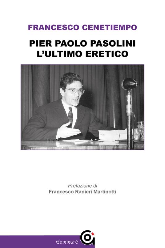 Pier Paolo Pasolini. L'ultimo eretico - Francesco Cenetiempo - copertina