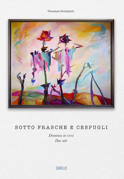 Sotto frasche e cespugli. Dramma in versi. Due atti - Vincenzo Occhipinti - copertina