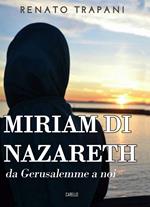  Miriam di Nazareth. Da Gerusalemme a noi