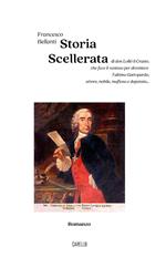 Storia scellerata. Di don Lollò il Crasto, che fece il vastaso per diventare l'ultimo Gattopardo, attore, nobile, mafioso e deputato...