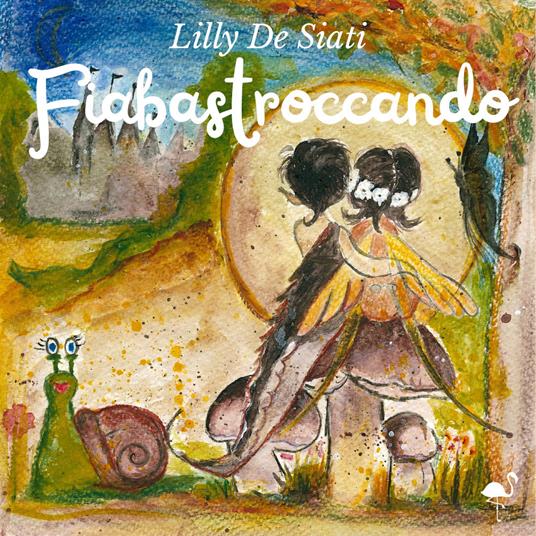 Fiabastroccando. Ediz. illustrata - Lilly De Siati - copertina