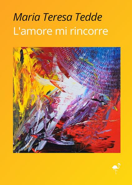 L'amore mi rincorre - Maria Teresa Tedde - copertina