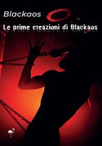 Le prime creazioni di Blackaos