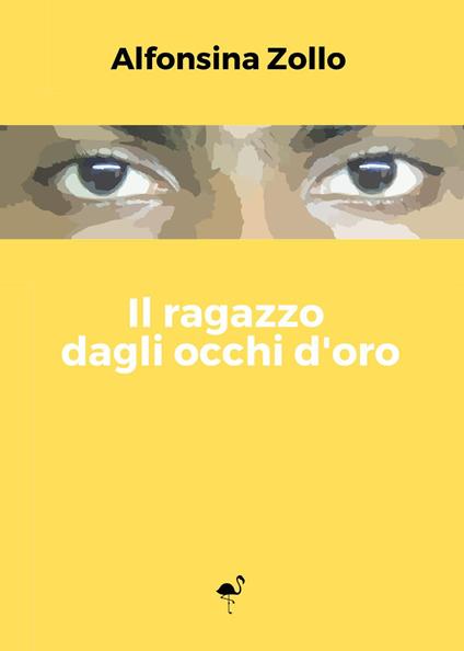 Il ragazzo dagli occhi d'oro - Alfonsina Zollo - copertina