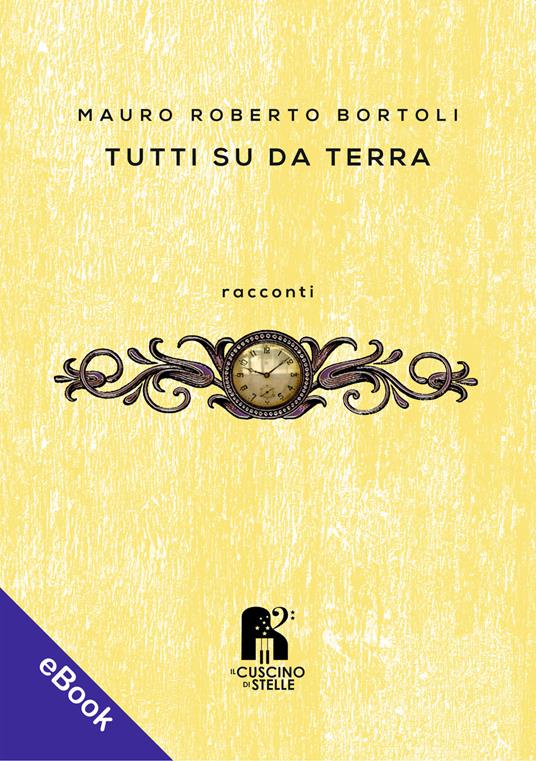 Tutti su da terra - Mauro Roberto Bortoli - ebook