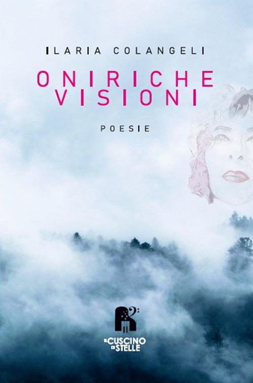 Oniriche visioni - Ilaria Colangeli - copertina