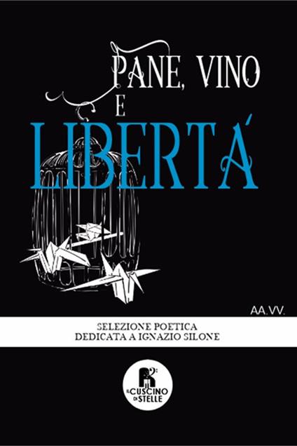 Pane, vino e libertà. Antologia poetica dedicata a Ignazio Silone - copertina