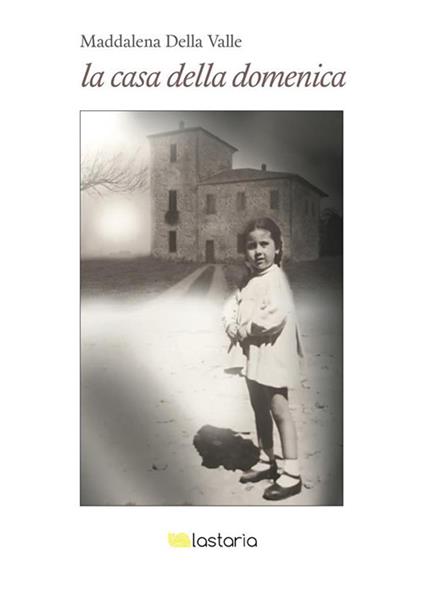 La casa della domenica - Maddalena Della Valle - ebook